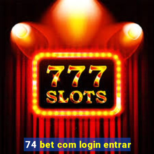 74 bet com login entrar